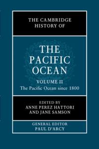 Cambridge History of the Pacific Ocean: Volume 2, The Pacific Ocean since 1800