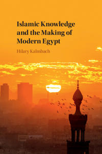 Bokomslag för "Islamic Knowledge and the Making of Modern Egypt"