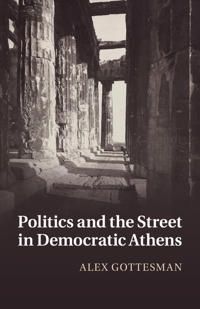 Bokomslag för "Politics and the Street in Democratic Athens"