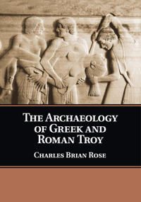 Bokomslag för "The Archaeology of Greek and Roman Troy"