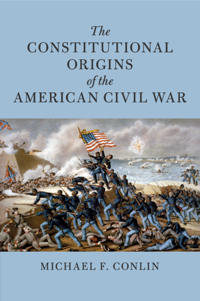 Bokomslag för "The Constitutional Origins of the American Civil War"