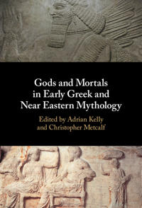 Bokomslag för "Gods and Mortals in Early Greek and Near Eastern Mythology"