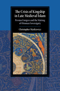 Bokomslag för "The Crisis of Kingship in Late Medieval Islam"