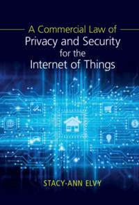 Commercial Law of Privacy and Security for the Internet of Things