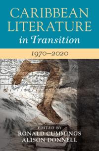 Caribbean Literature in Transition, 1970-2020: Volume 3