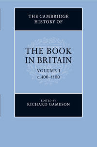 The Cambridge History of the Book in Britain: Volume 1, c.400–1100