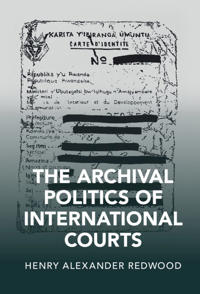 Bokomslag för "The Archival Politics of International Courts"