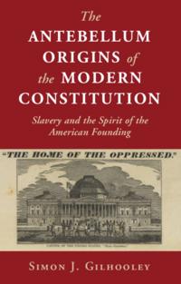 Antebellum Origins of the Modern Constitution