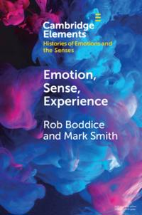 Elements in Histories of Emotions and the Senses