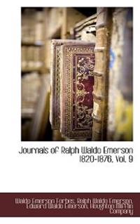 Journals of Ralph Waldo Emerson 1820-1876, Vol. 9