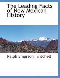 The Leading Facts of New Mexican History
