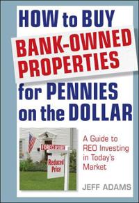 How to Buy Bank-Owned Properties for Pennies on the Dollar