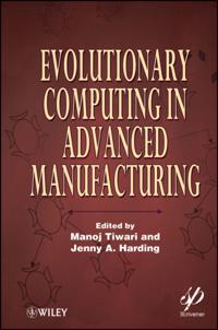 Evolutionary Computing in Advanced Manufacturing
