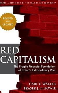 Red Capitalism: The Fragile Financial Foundation of China's Extraordinary R