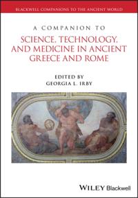 Companion to Science, Technology, and Medicine in Ancient Greece and Rome