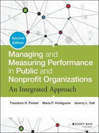 Managing and Measuring Performance in Public and Nonprofit Organizations
