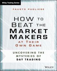 How to Beat the Market Makers at Their Own Game