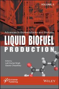 Advances in Biofeedstocks and Biofuels, Liquid Biofuel Production