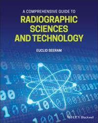 Comprehensive Guide to Radiographic Sciences and Technology