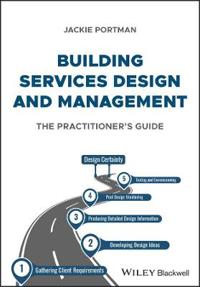 Building Services Design and Management: the pract itioner’s guide
