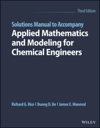 Bokomslag för "Solutions Manual to Accompany Applied Mathematics and Modeling for Chemical Engineers"