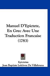 Manuel D'Epictete, En Grec Avec Une Traduction Francaise (1783)