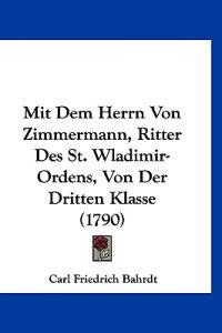 Bahrdt, C: Mit Dem Herrn Von Zimmermann, Ritter Des St. Wlad