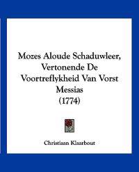 Mozes Aloude Schaduwleer, Vertonende De Voortreflykheid Van Vorst Messias (1774)