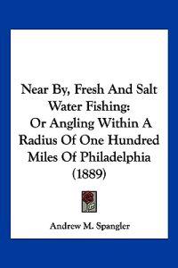 Near By, Fresh And Salt Water Fishing