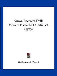 Nuova Raccolta Delle Monete E Zecche D'Italia V1 (1775)