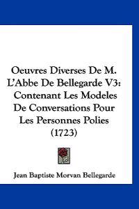 Oeuvres Diverses De M. L'Abbe De Bellegarde V3