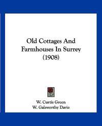 Old Cottages And Farmhouses In Surrey (1908)