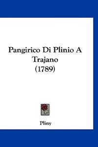 Pangirico Di Plinio A Trajano (1789)