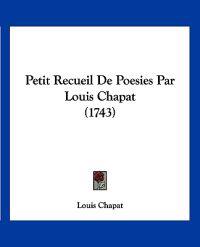 Petit Recueil De Poesies Par Louis Chapat (1743)