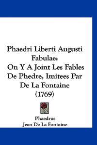 Phaedri Liberti Augusti Fabulae