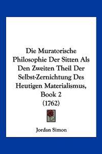 Simon, J: Muratorische Philosophie Der Sitten Als Den Zweite