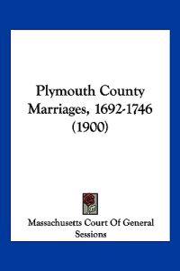 Plymouth County Marriages, 1692-1746 (1900)