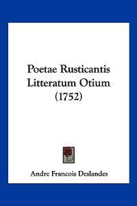 Poetae Rusticantis Litteratum Otium (1752)