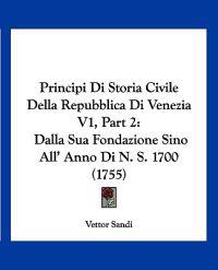 Principi Di Storia Civile Della Repubblica Di Venezia V1, Part 2