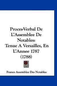 Proces-Verbal De L'Assemblee De Notables