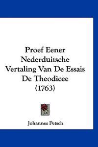 Proef Eener Nederduitsche Vertaling Van De Essais De Theodicee (1763)