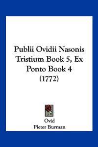 Publii Ovidii Nasonis Tristium Book 5, Ex Ponto Book 4 (1772)