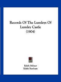 Records Of The Lumleys Of Lumley Castle (1904)