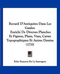 Recueil D'Antiquites Dans Les Gaules