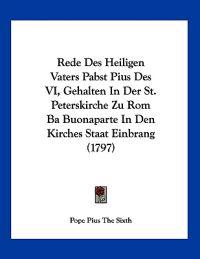 Pope Pius The Sixth: Rede Des Heiligen Vaters Pabst Pius Des