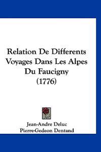 Relation De Differents Voyages Dans Les Alpes Du Faucigny (1776)