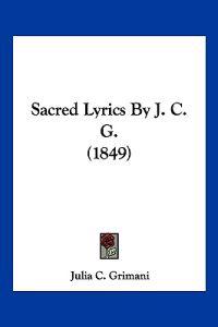 Bokomslag for "Sacred Lyrics By J. C. G. (1849)"