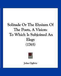Solitude Or The Elysium Of The Poets, A Vision