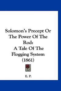 Solomon's Precept Or The Power Of The Rod