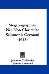 Steganographiae Nec Non Claviculae Salomonis Germani (1635)